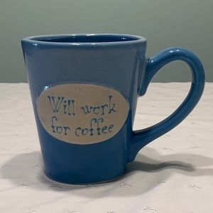 Coffee Mug “Will work for coffee” Large Ceramic Coffee Mug By GANZ